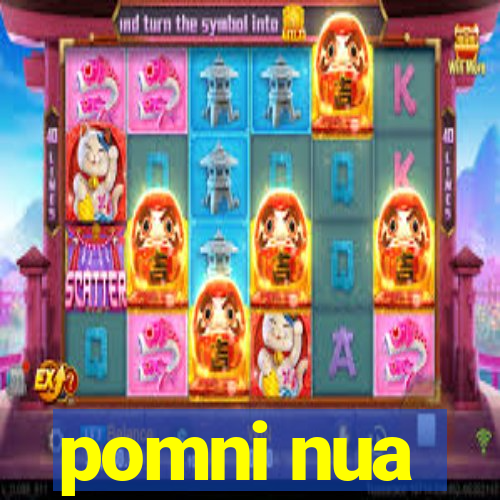 pomni nua